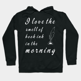 I love the smell of book ink in the morning Hoodie